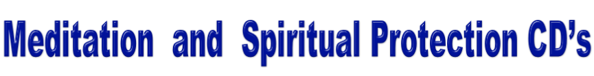 Meditation  and  Spiritual Protection CD’s