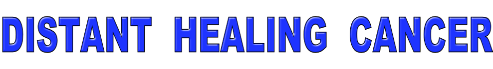 DISTANT  HEALING  CANCER