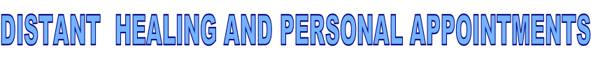 DISTANT  HEALING AND PERSONAL APPOINTMENTS